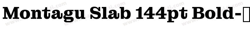 Montagu Slab 144pt Bold字体转换